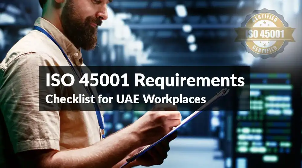 ISO 45001 requirements checklist for workplace safety in UAE businesses