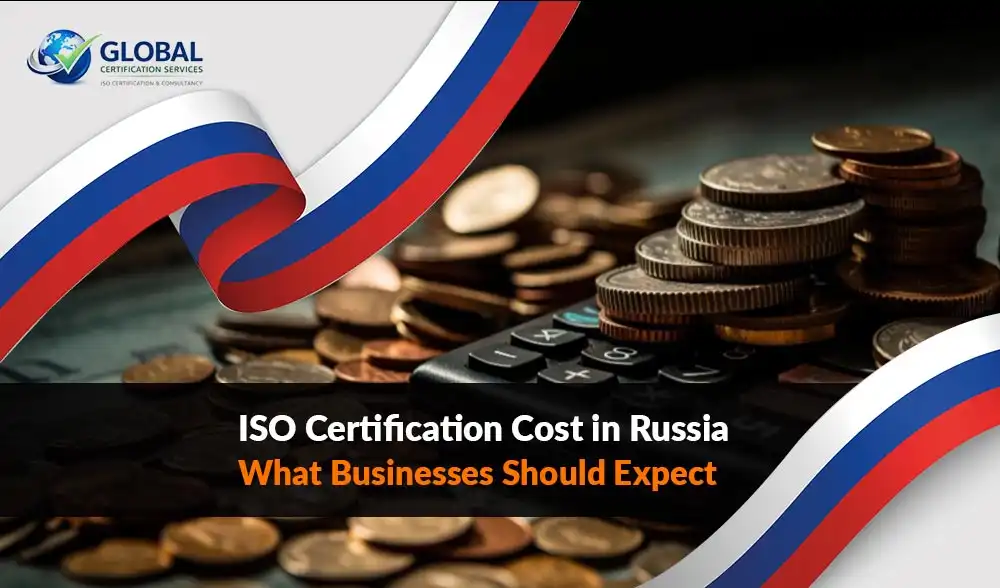 ISO Certification Cost in Russia: What to Expect | Global Certification Services
